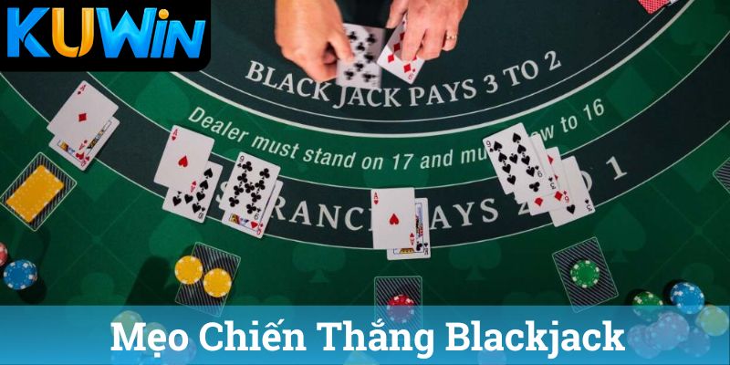 Mẹo Chiến Thắng Blackjack Kuwin